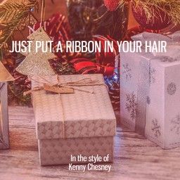 Just Put A Ribbon In Your Hair