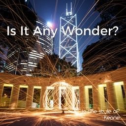 Is It Any Wonder?